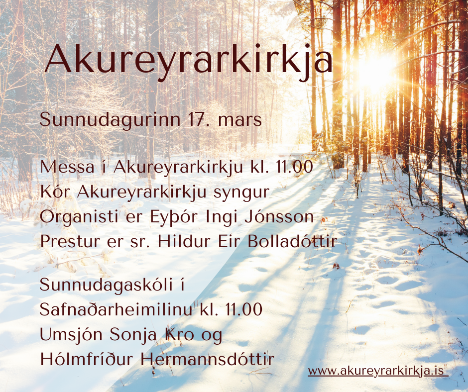Sunnudagurinn 17. mars í Akureyrarkirkju og Safnaðarheimilinu