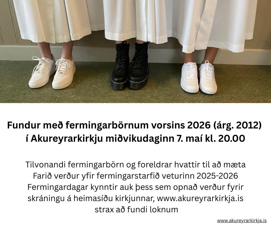 Fundur með fermingarbörnum vorsins 2026 (árg. 2012) og foreldrum/forráðamönnum þeirra í Akureyrarkir…