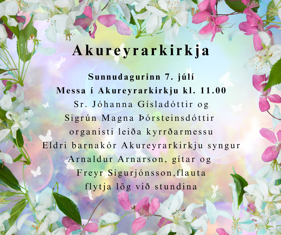 Akureyrarkirkja sunnudaginn 7. júlí