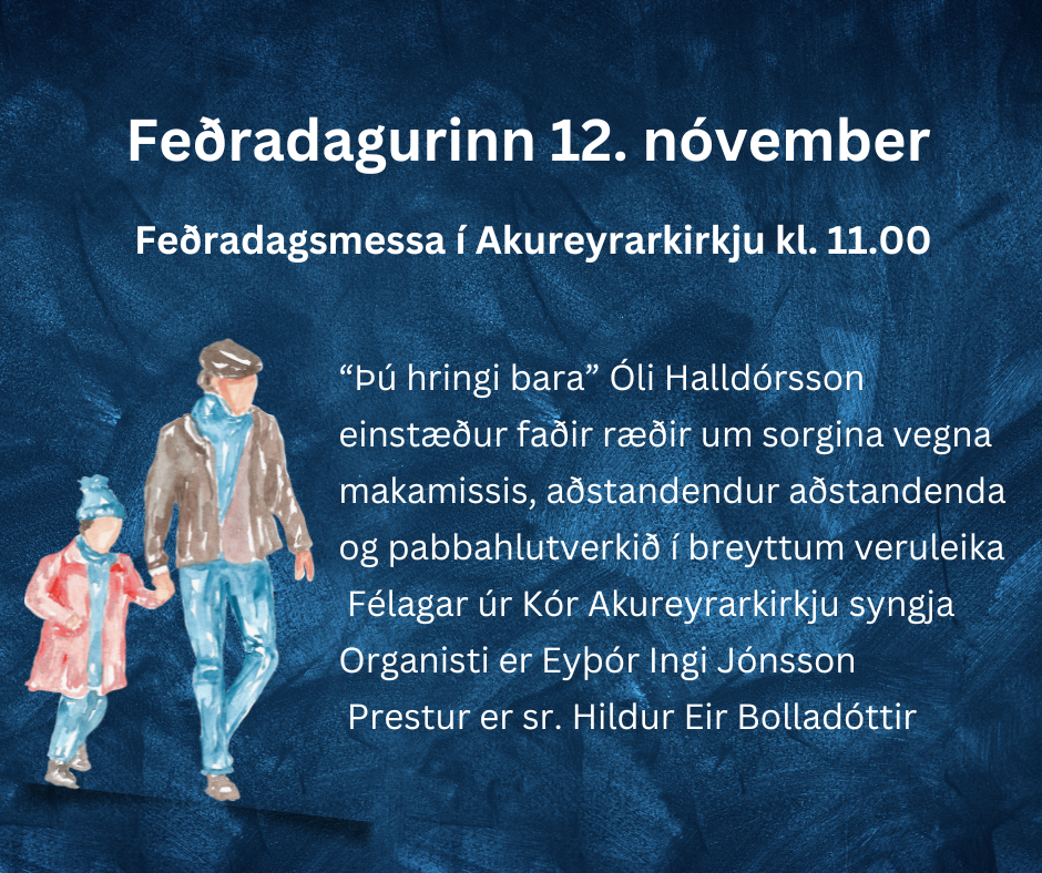 Feðradagsmessa í Akureyrarkirkju sunnudaginn 12. nóvemeber