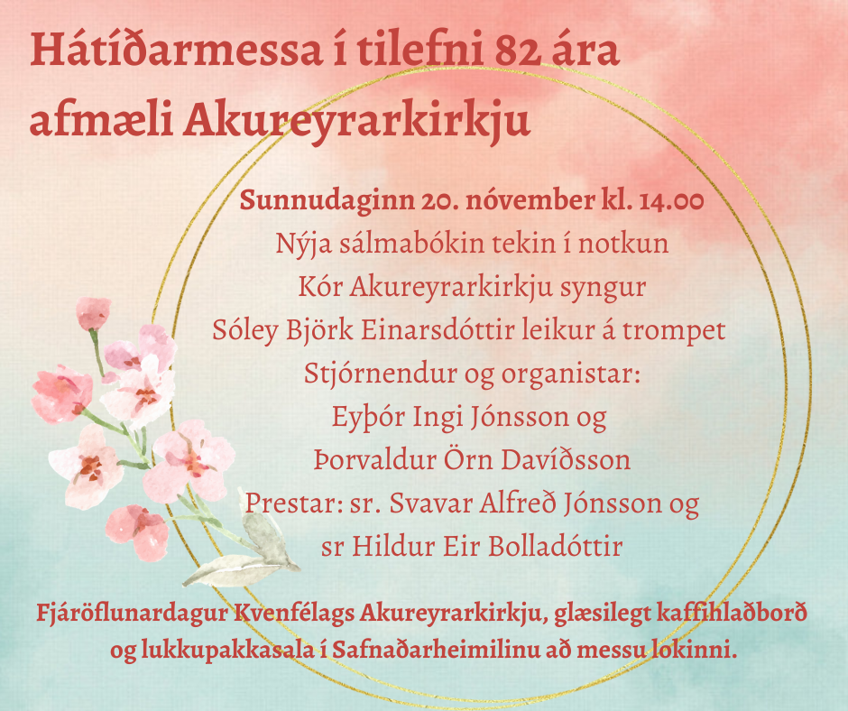 Hátíðarmessa í tilefni 82 ára afmæli Akureyrarkirkju - kirkju Matthíasar Jochumssonar