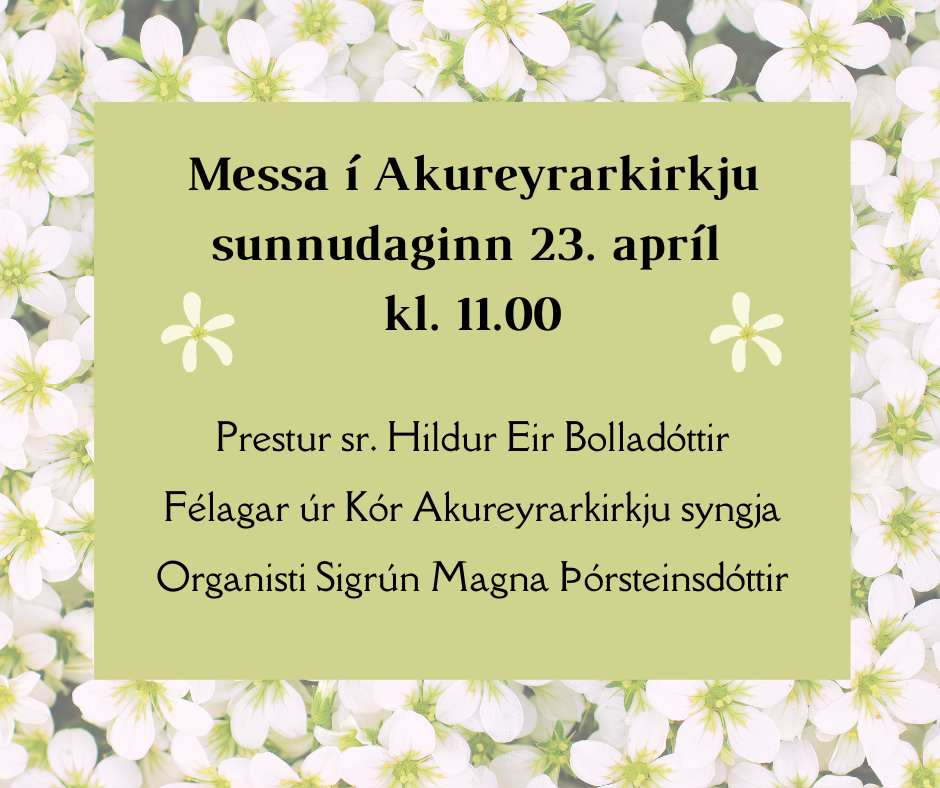 Messa í Akureyrarkirkju kl. 11.00. 
Prestur er sr. Hildur Eir Bolladóttir. 
Félagar úr Kór Akureyr…