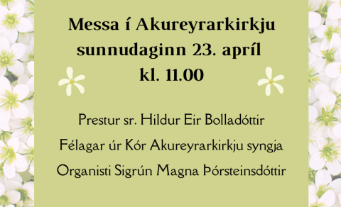 Messa í Akureyrarkirkju kl. 11.00. 
Prestur er sr. Hildur Eir Bolladóttir. 
Félagar úr Kór Akureyr…